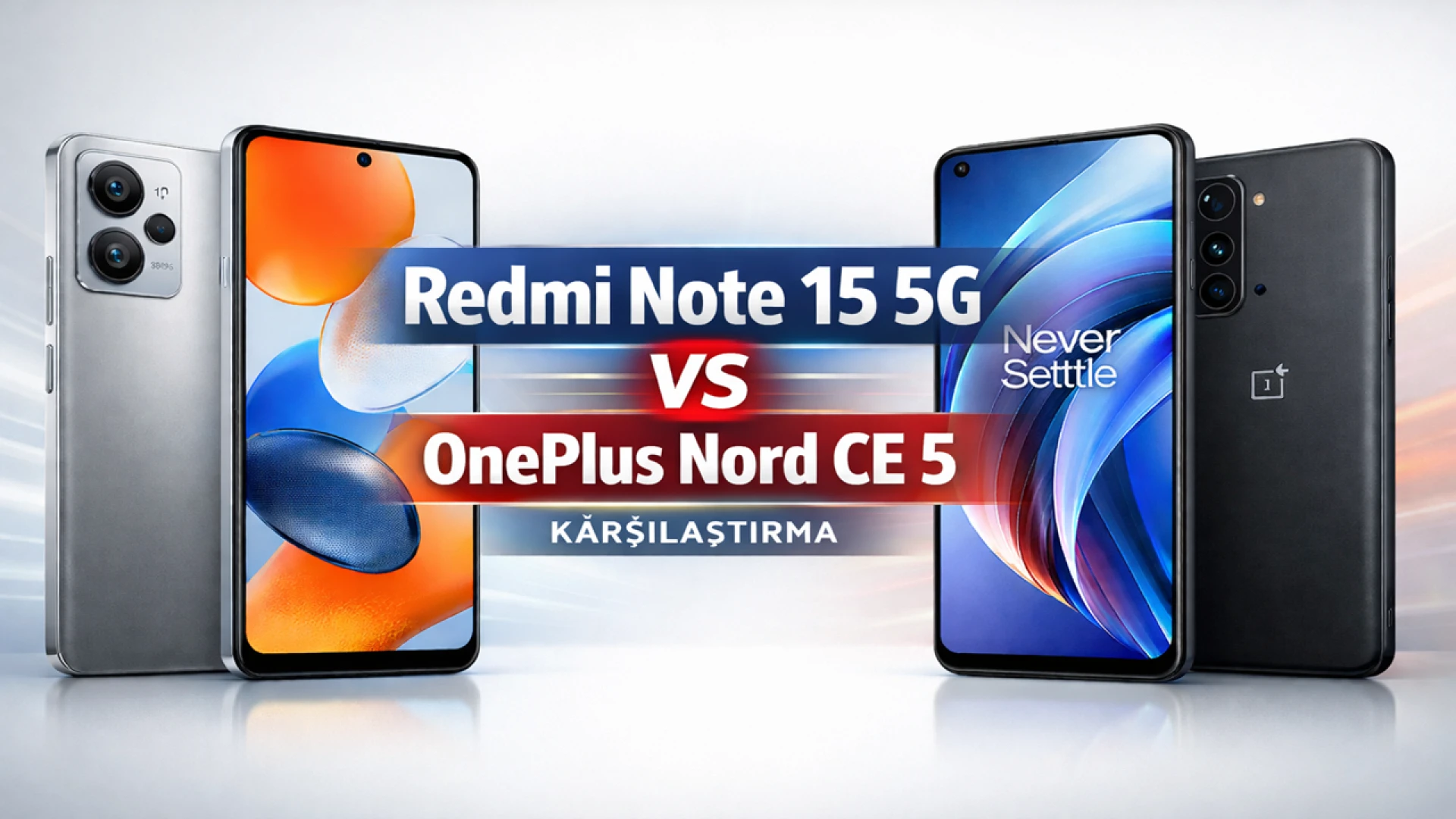 Orta Segmentte Akıllı Seçim Redmi Note 15 5G mi OnePlus Nord CE 5 mi