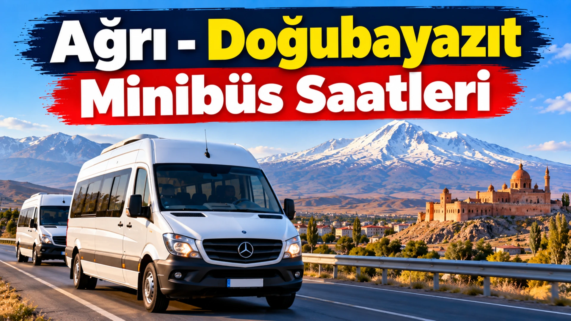 Ağrı Doğubayazıt Minibüsleri Kaçta Kalkıyor Güncel Saatler Ücret ve Hareket Noktası