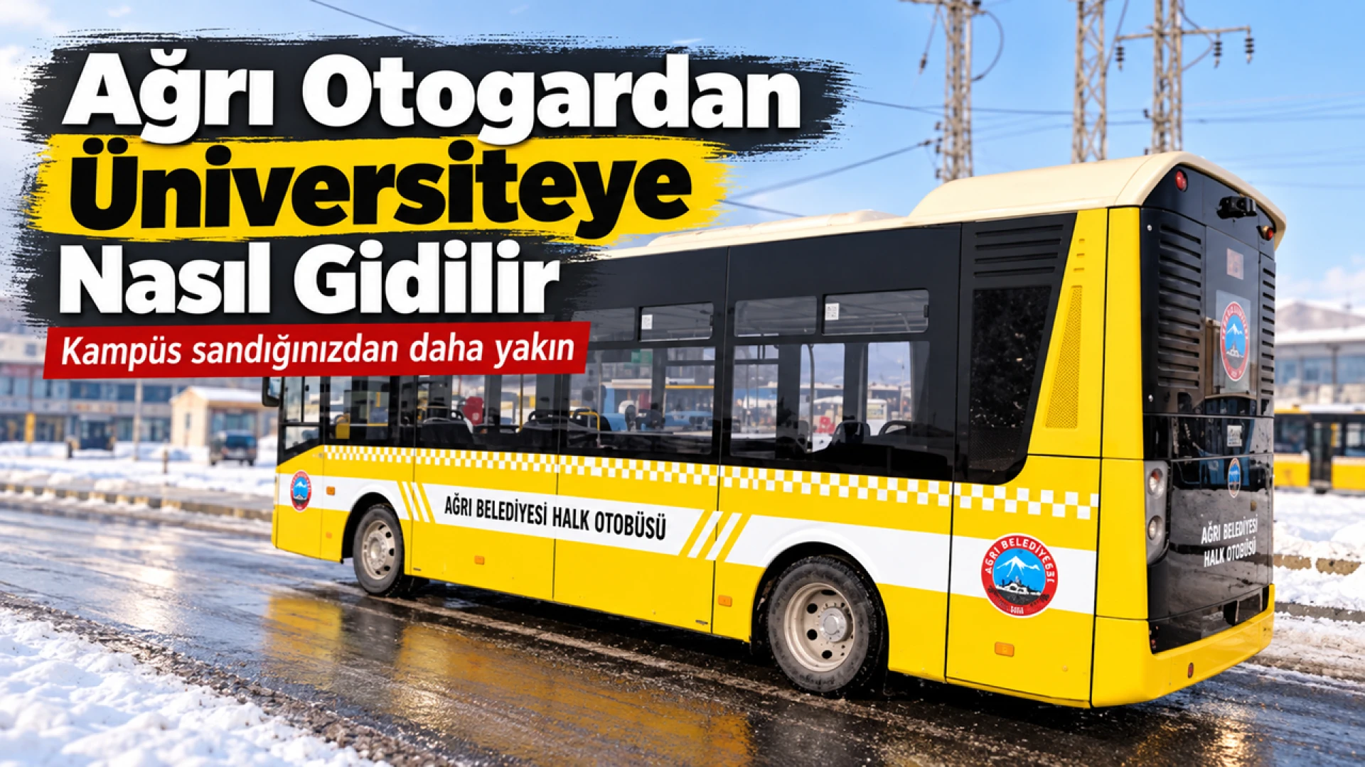 Ağrı Otogardan Üniversiteye Nasıl Gidilir Kampüs Sandığınızdan Daha Yakın