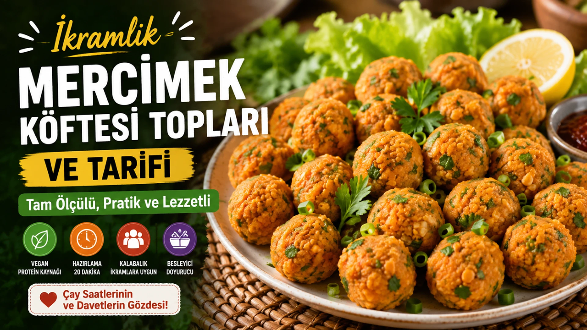 İkramlık Mercimek Köftesi Topları ve Tarifi, Tam Ölçülü, Pratik ve Lezzetli